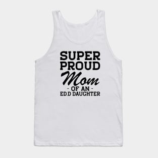 Ed.D Mom - Super Proud mom of an Ed.D Daughter Tank Top